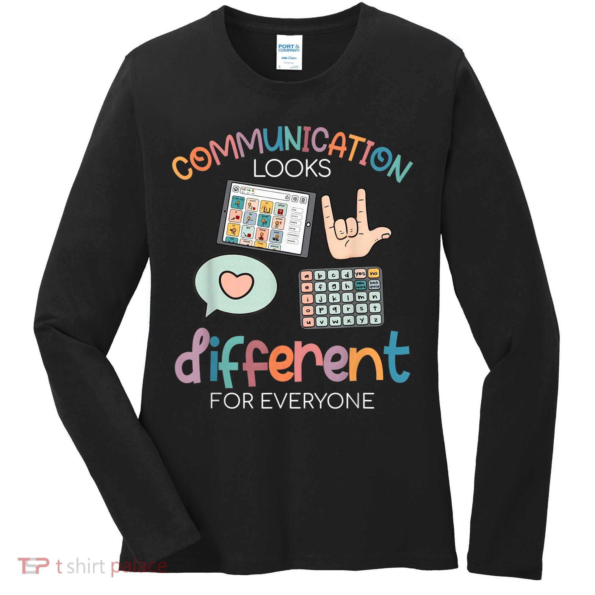 Communication Looks Different For Everyone Autism Awareness Women's Long Sleeve Shirt