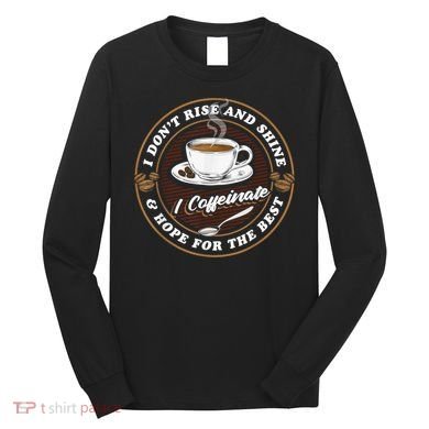 Coffee Lover Drinker Caffeine Morning Espresso Coffee Long Sleeve Shirt