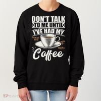 Coffee Lovers Don't Talk To Me Until I've Had My Coffee Women's Sweatshirt thumb 0