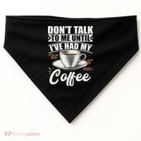 Coffee Lovers Don't Talk To Me Until I've Had My Coffee USA-Made Doggie Bandana thumb 0