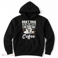 Coffee Lovers Don't Talk To Me Until I've Had My Coffee Hoodie thumb 0