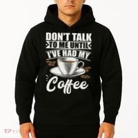 Coffee Lovers Don't Talk To Me Until I've Had My Coffee Hoodie thumb 2