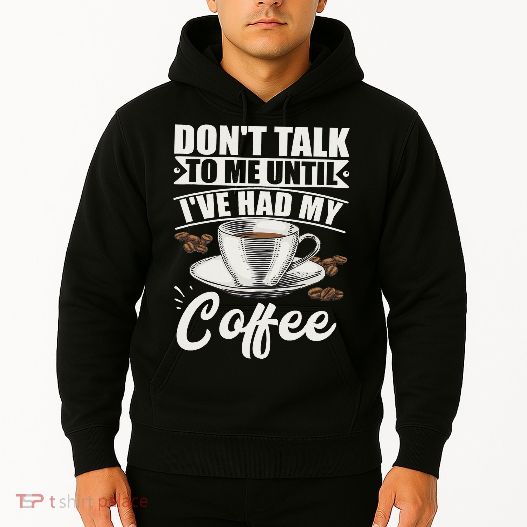 Coffee Lovers Don't Talk To Me Until I've Had My Coffee Hoodie