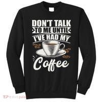 Coffee Lovers Don't Talk To Me Until I've Had My Coffee Sweatshirt thumb 0