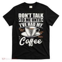 Coffee Lovers Don't Talk To Me Until I've Had My Coffee T-Shirt thumb 0