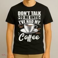 Coffee Lovers Don't Talk To Me Until I've Had My Coffee T-Shirt thumb 3