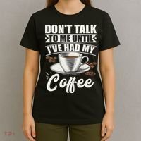 Coffee Lovers Don't Talk To Me Until I've Had My Coffee T-Shirt thumb 4
