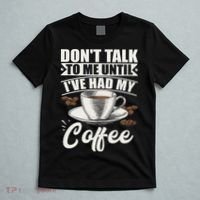 Coffee Lovers Don't Talk To Me Until I've Had My Coffee T-Shirt thumb 5