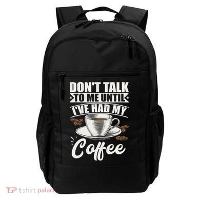 Coffee Lovers Don't Talk To Me Until I've Had My Coffee Backpack