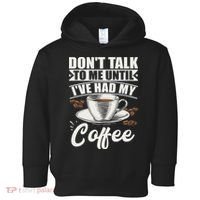 Coffee Lovers Don't Talk To Me Until I've Had My Coffee Toddler Hoodie thumb 0