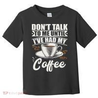 Coffee Lovers Don't Talk To Me Until I've Had My Coffee Toddler T-Shirt thumb 0