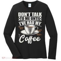 Coffee Lovers Don't Talk To Me Until I've Had My Coffee Women's Long Sleeve Shirt thumb 0