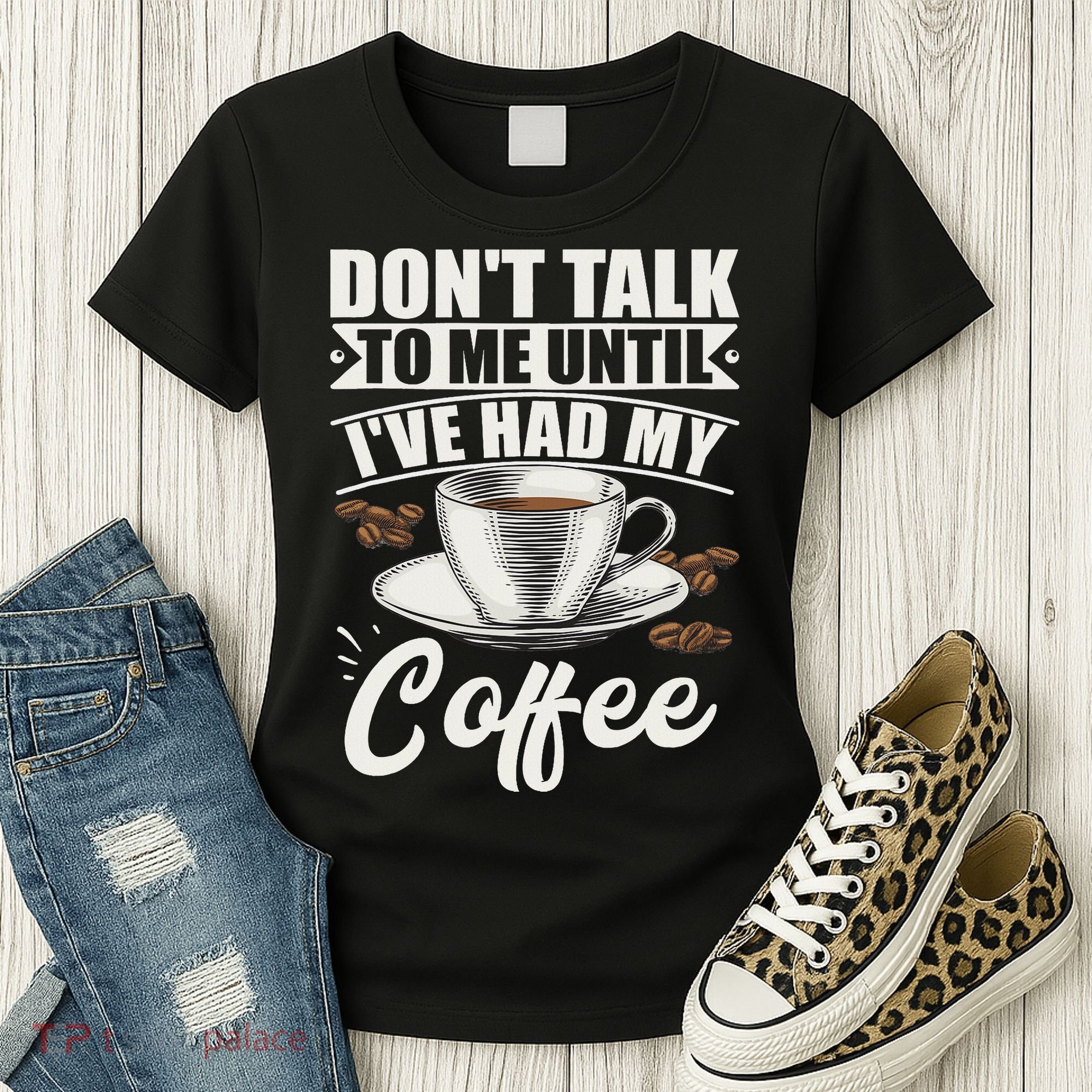 Coffee Lovers Don't Talk To Me Until I've Had My Coffee Women's T-Shirt