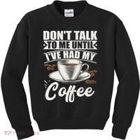 Coffee Lovers Don't Talk To Me Until I've Had My Coffee Kids Sweatshirt thumb 0