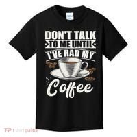 Coffee Lovers Don't Talk To Me Until I've Had My Coffee Kids T-Shirt thumb 0