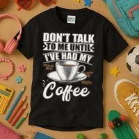 Coffee Lovers Don't Talk To Me Until I've Had My Coffee Kids T-Shirt thumb 3