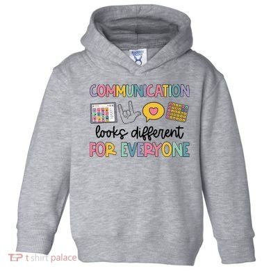 Communication Looks Different For Everyone Speech Therapy Toddler Hoodie