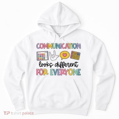 Communication Looks Different For Everyone Speech Therapy Hoodie