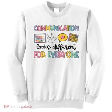 Communication Looks Different For Everyone Speech Therapy Sweatshirt