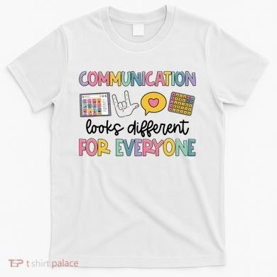 Communication Looks Different For Everyone Speech Therapy T-Shirt