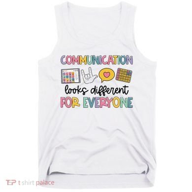 Communication Looks Different For Everyone Speech Therapy Tank Top