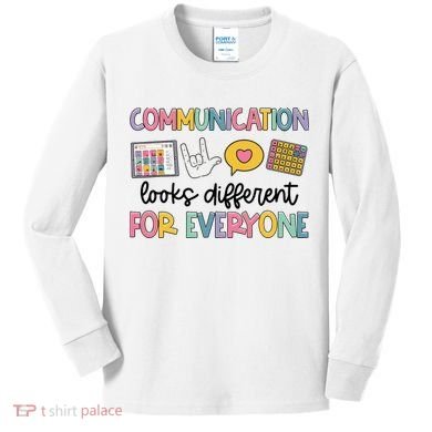 Communication Looks Different For Everyone Speech Therapy Kids Long Sleeve Shirt
