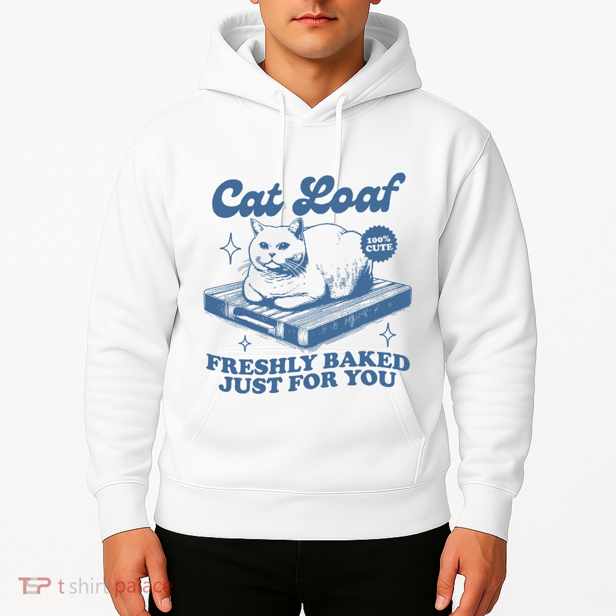 Cat Loaf Freshly Baked Just For You Hoodie