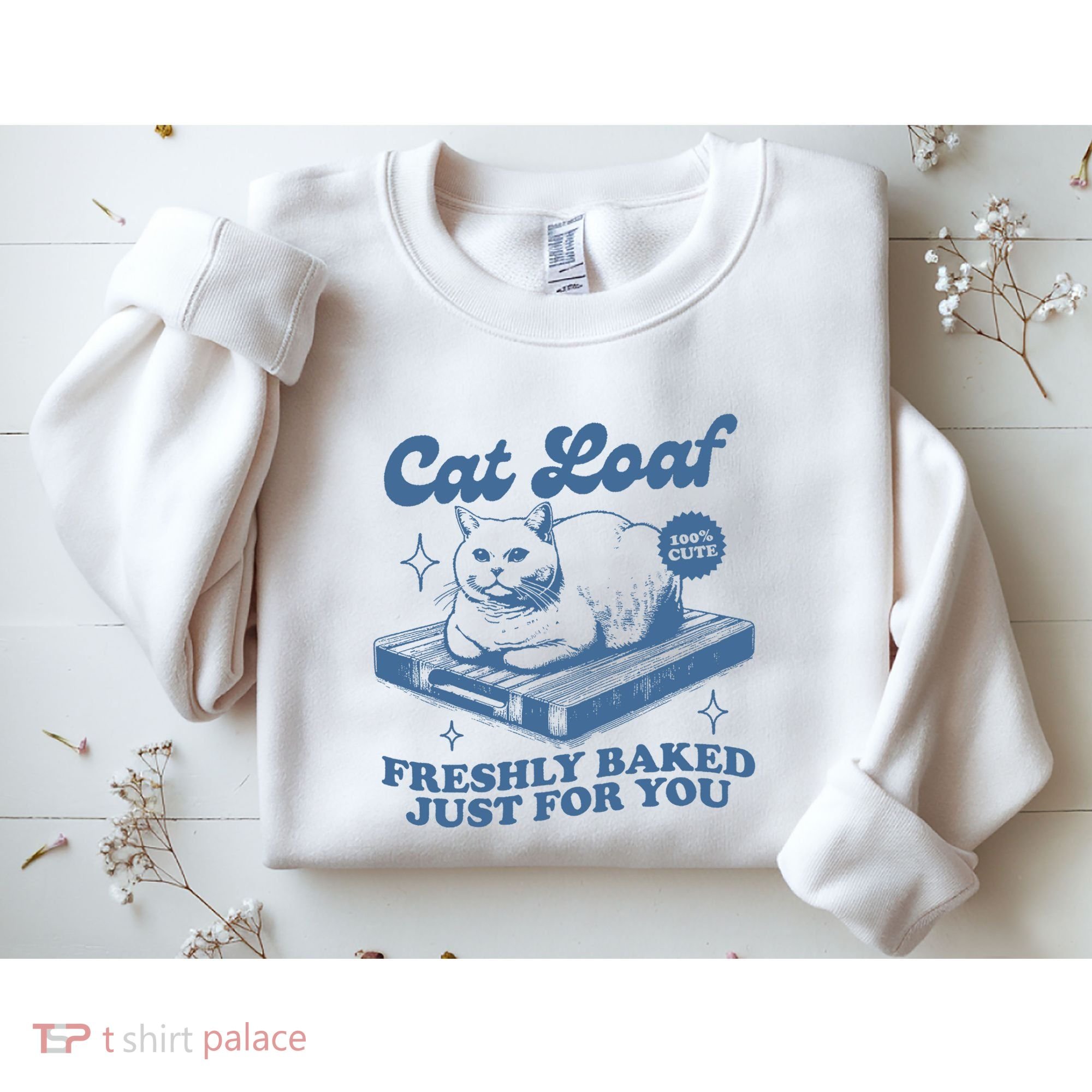 Cat Loaf Freshly Baked Just For You Sweatshirt