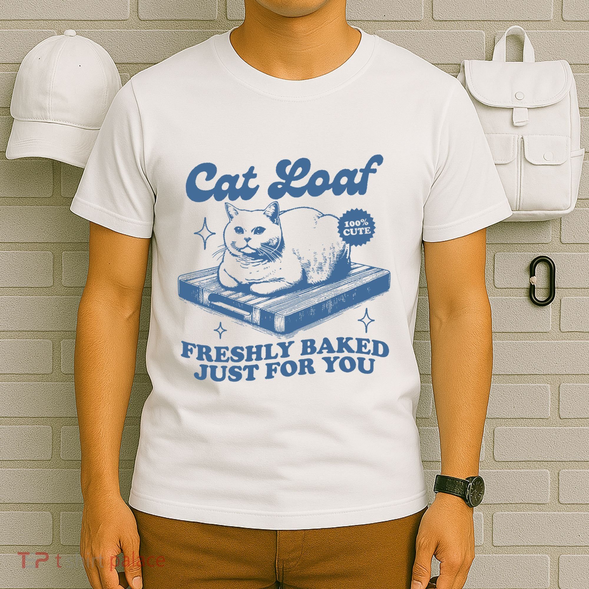 Cat Loaf Freshly Baked Just For You T-Shirt