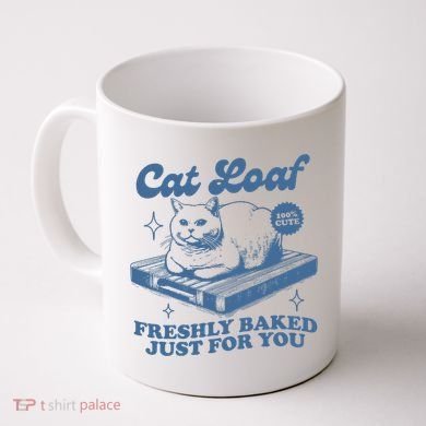 Cat Loaf Freshly Baked Just For You Coffee Mug