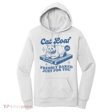 Cat Loaf Freshly Baked Just For You Women's Hoodie