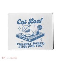 Cat Loaf Freshly Baked Just For You Mousepad thumb 0