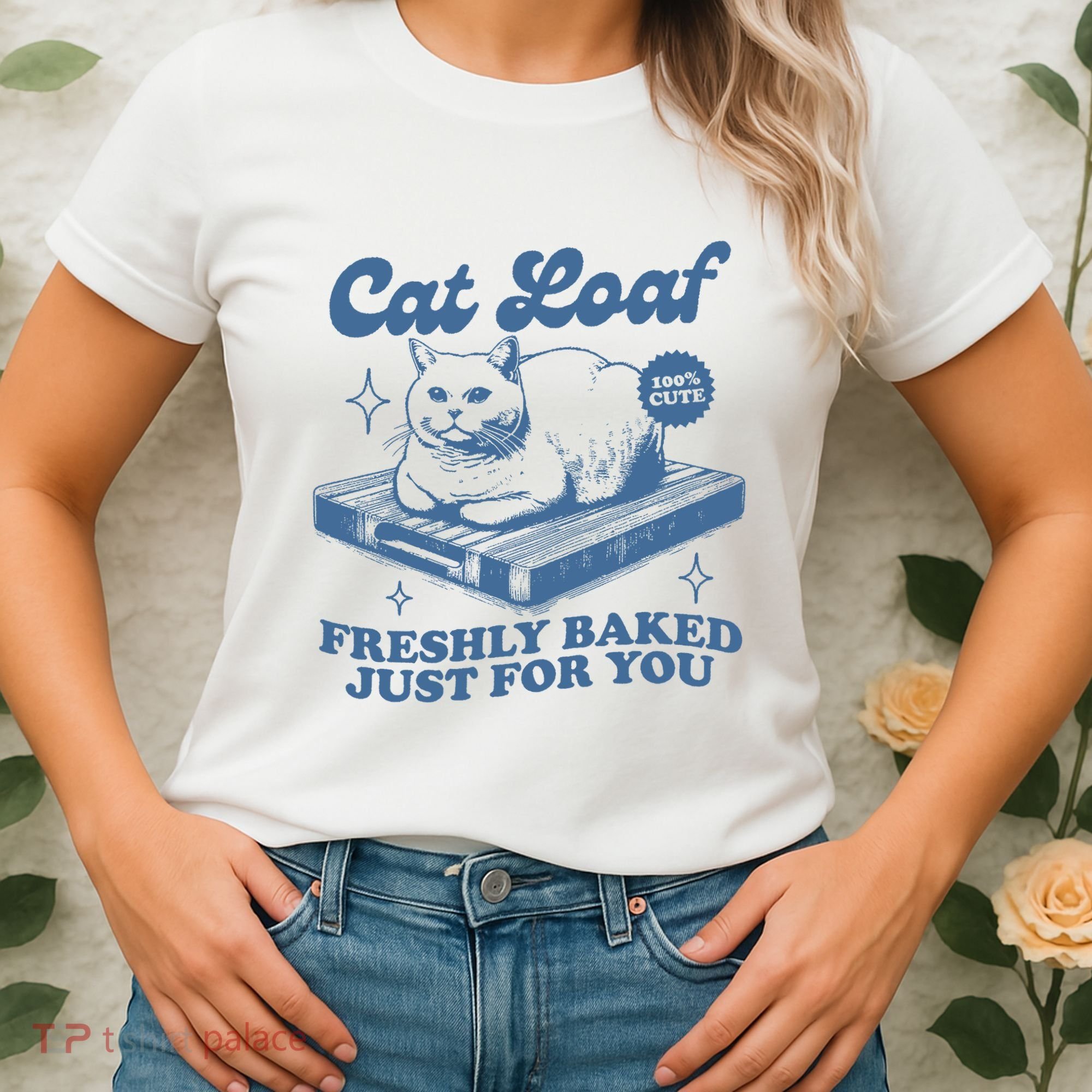 Cat Loaf Freshly Baked Just For You Women's T-Shirt