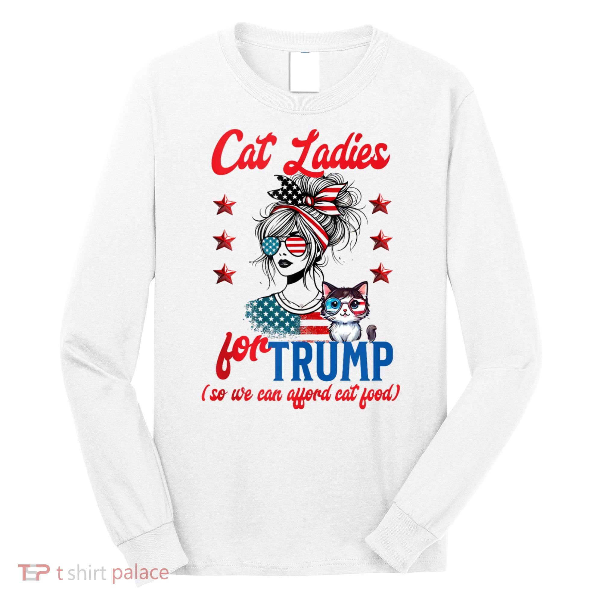 Cat Lady For Trump Funny Political Long Sleeve Shirt