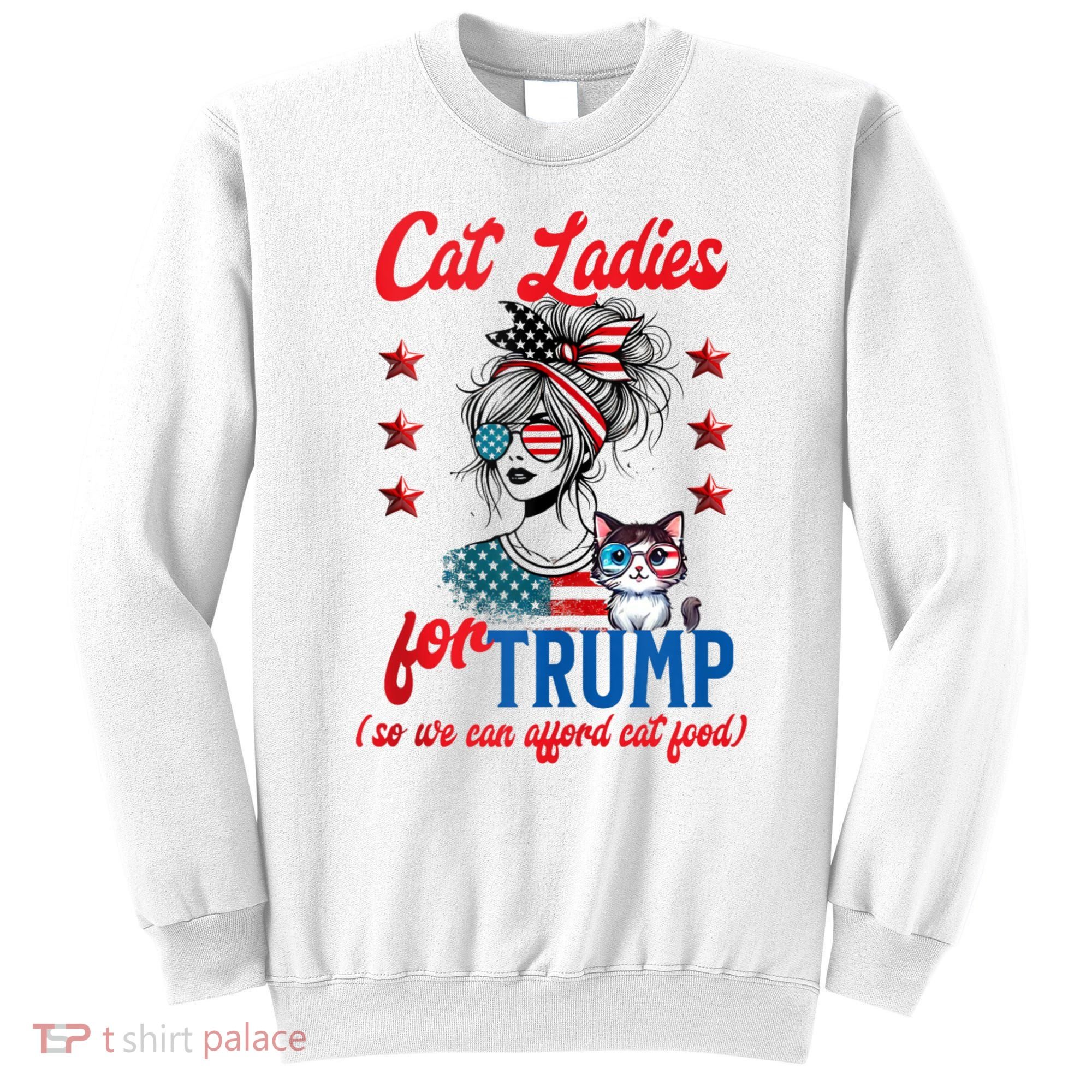 Cat Lady For Trump Funny Political Sweatshirt