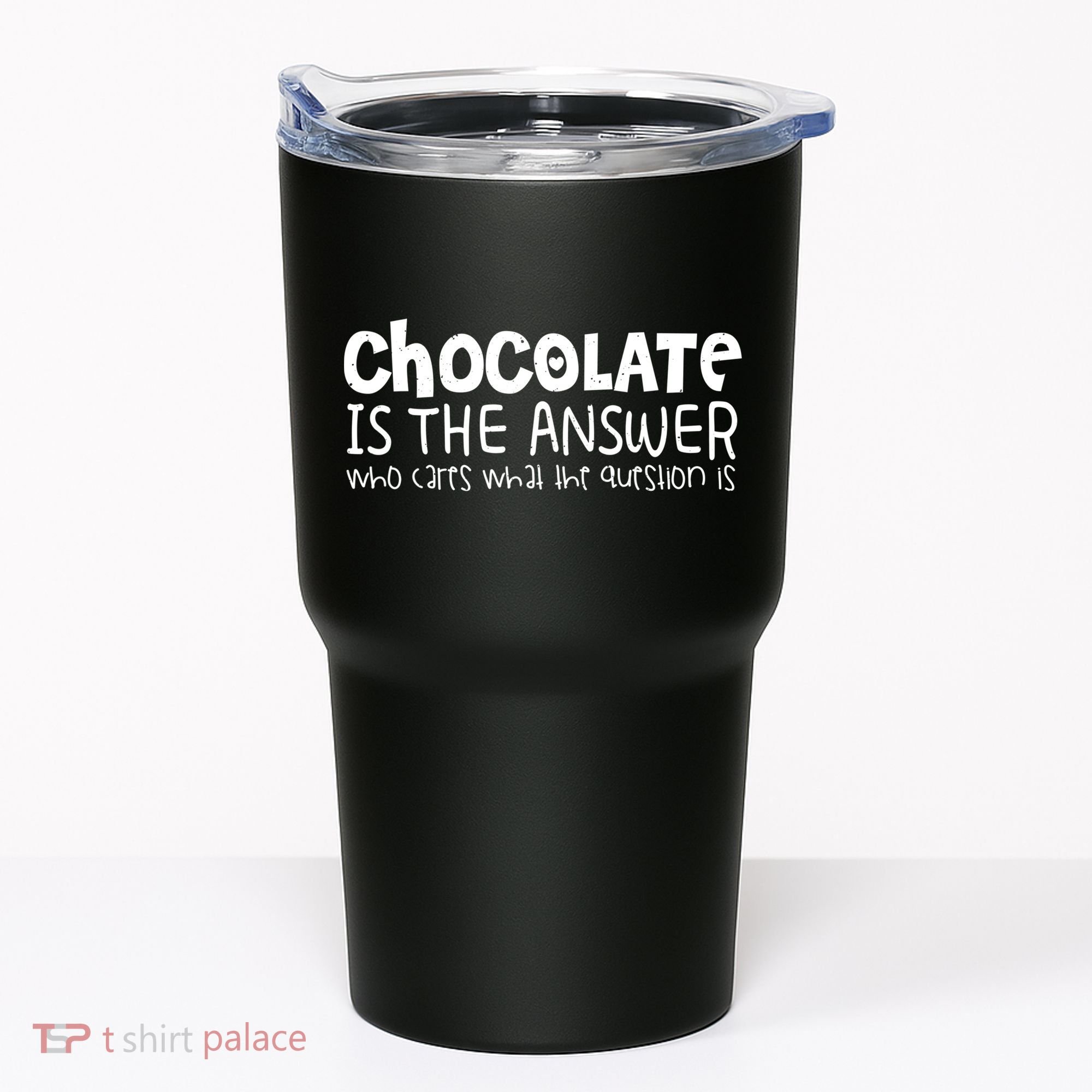 Chocolate Lover Funny Chocolate Is The Answer Gift Tumbler