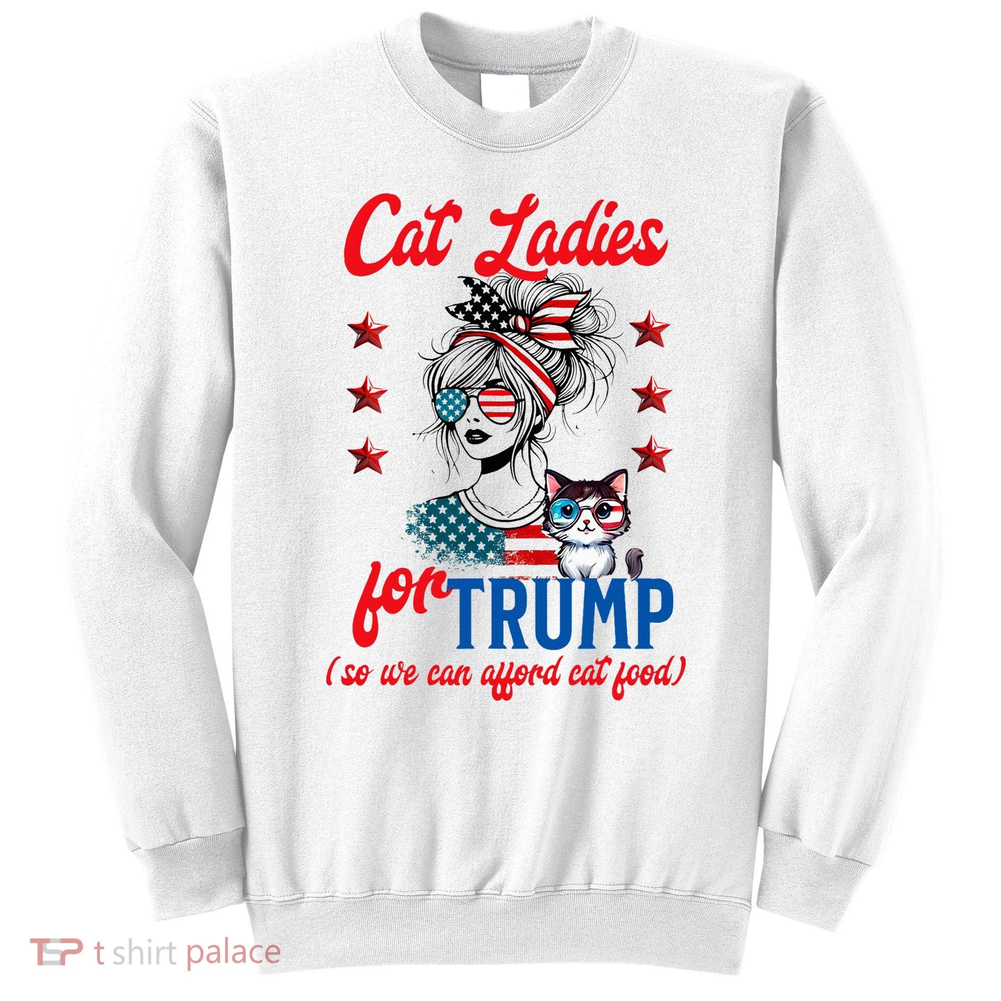 Cat Lady For Trump Funny Political Sweatshirt