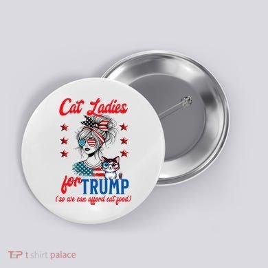 Cat Lady For Trump Funny Political Button