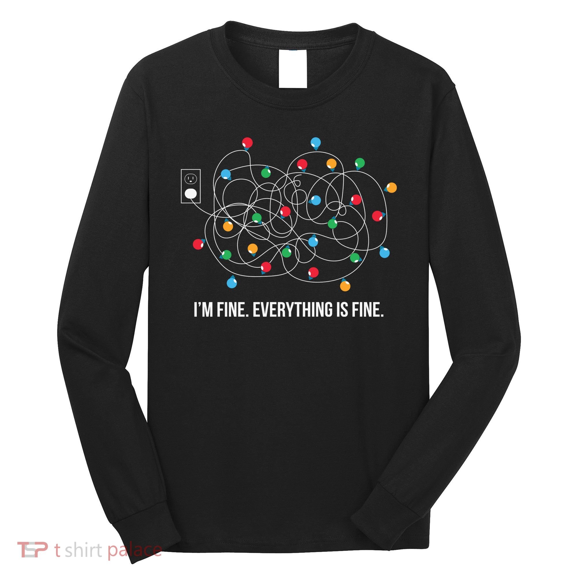 Christmas Lights Funny I'm Fine Everything Is Fine Funny Xmas Long Sleeve Shirt