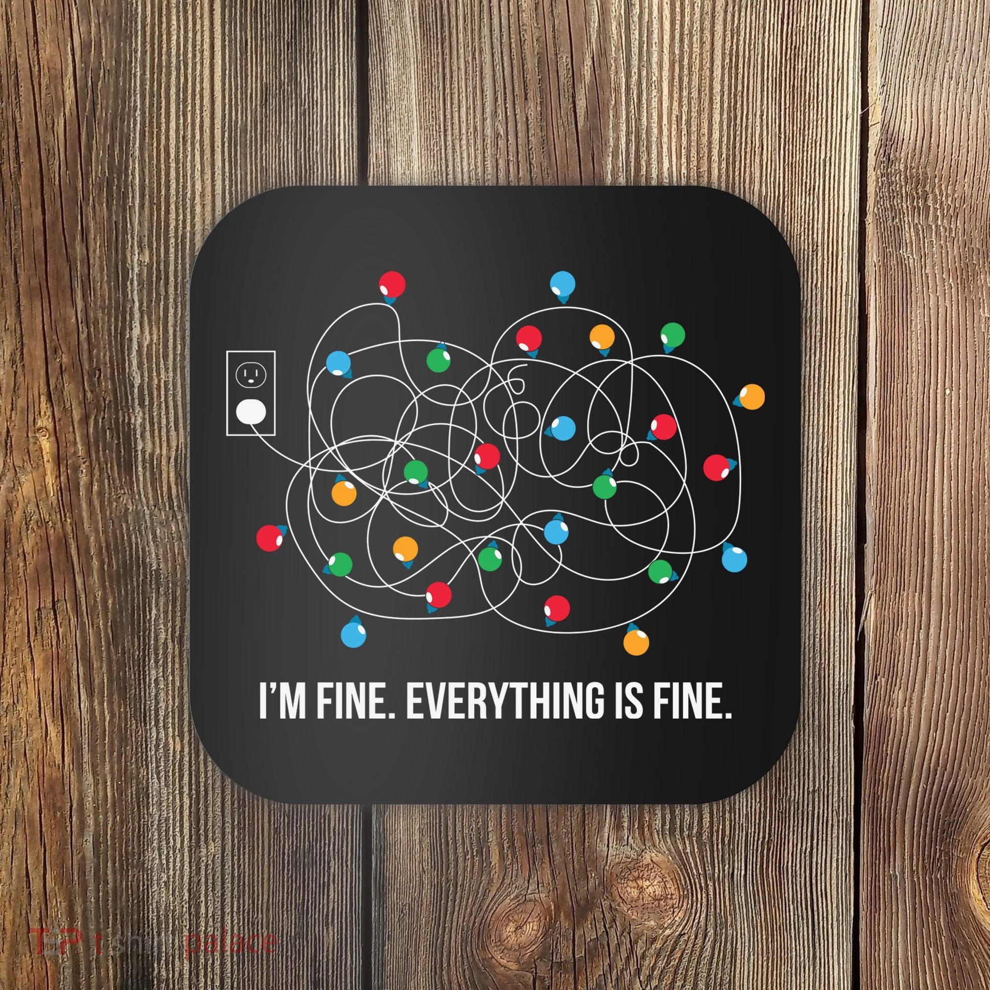 Christmas Lights Funny I'm Fine Everything Is Fine Funny Xmas Coaster