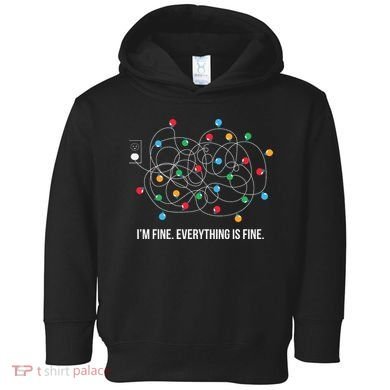 Christmas Lights Funny I'm Fine Everything Is Fine Funny Xmas Toddler Hoodie