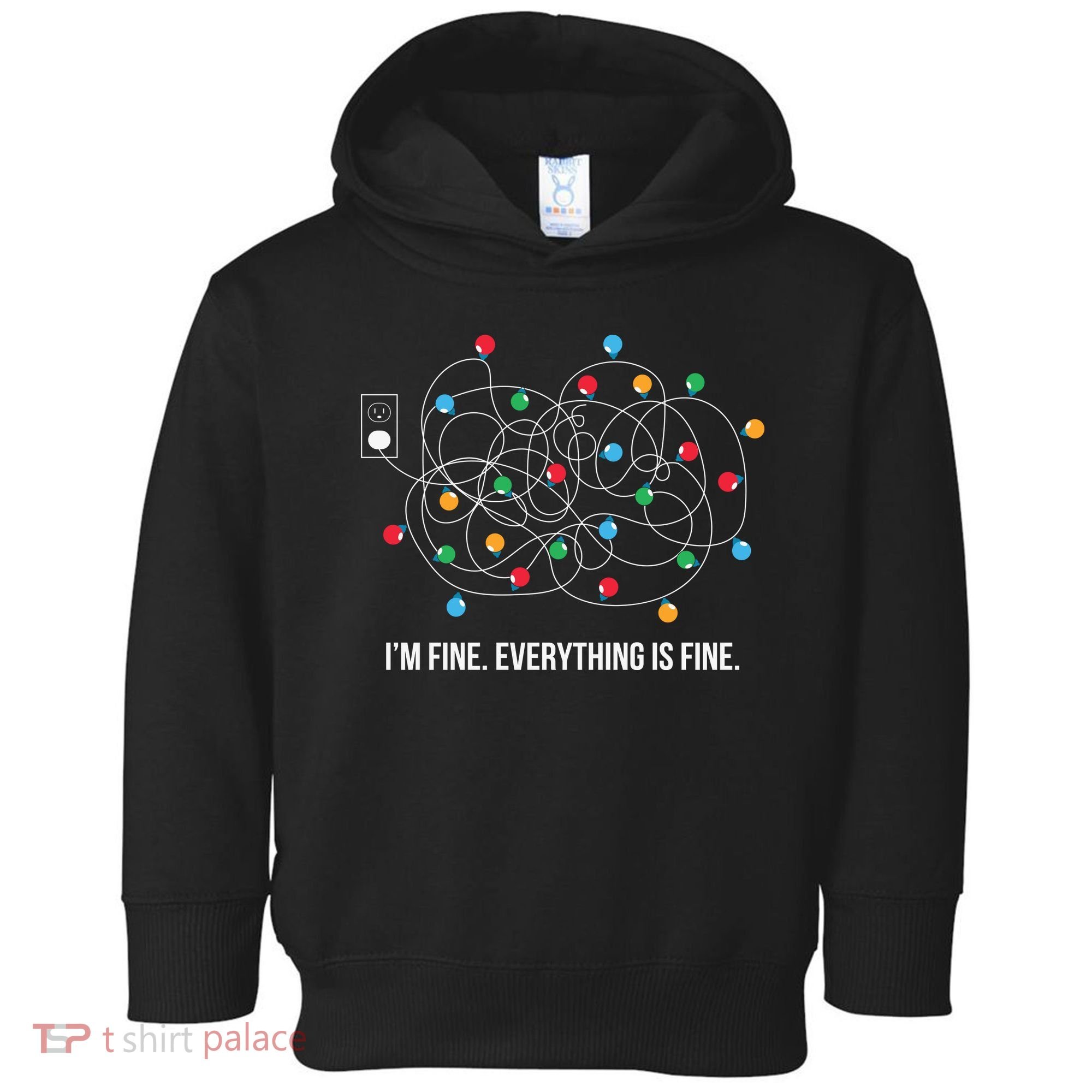 Christmas Lights Funny I'm Fine Everything Is Fine Funny Xmas Toddler Hoodie