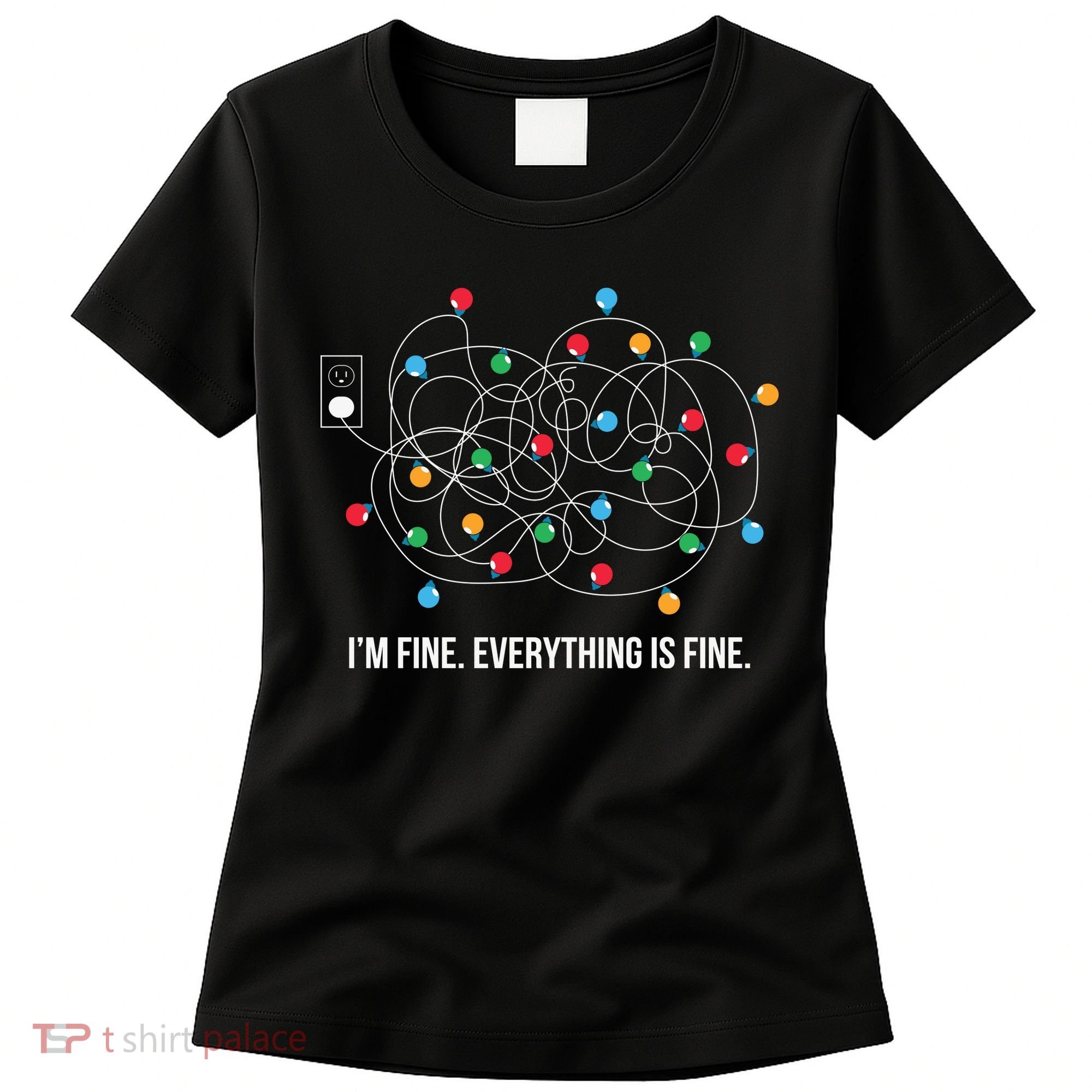 Christmas Lights Funny I'm Fine Everything Is Fine Funny Xmas Women's T-Shirt