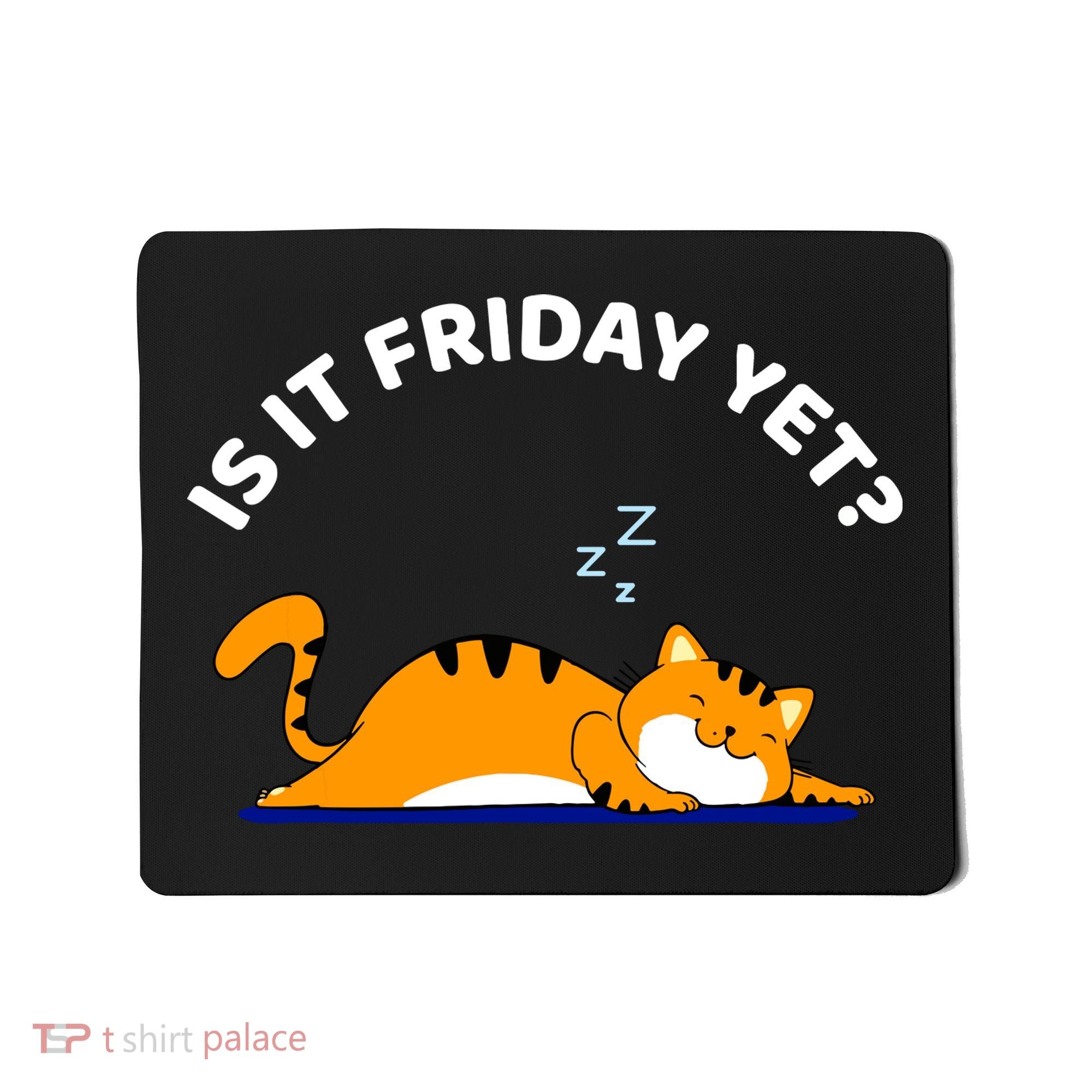 Cat Lover Funny Sleepy Cat Is It Friday Yet Cat Nap Mousepad