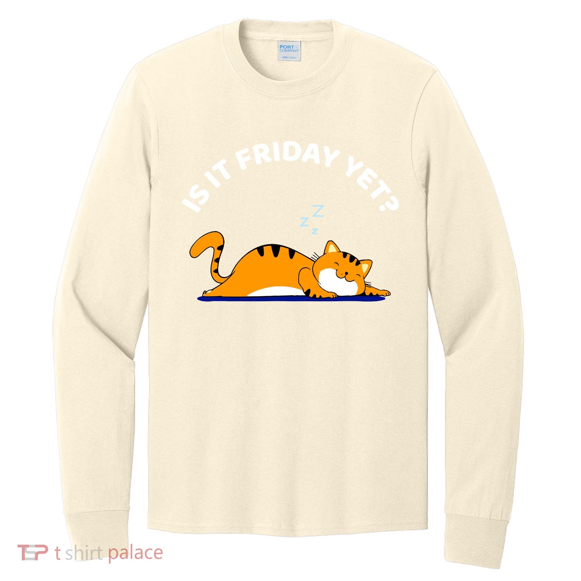 Cat Lover Funny Sleepy Cat Is It Friday Yet Cat Nap Long Sleeve Shirt