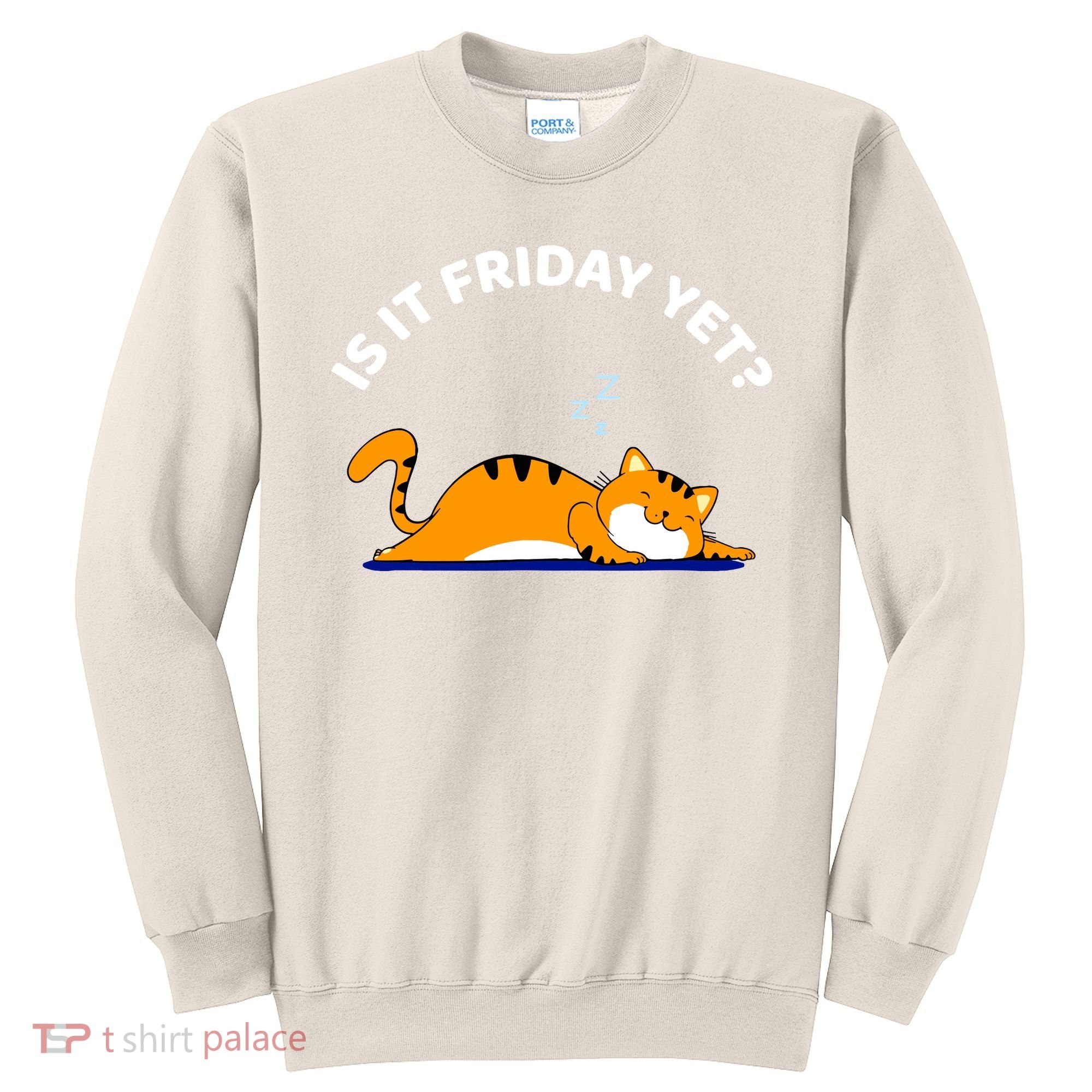Cat Lover Funny Sleepy Cat Is It Friday Yet Cat Nap Sweatshirt