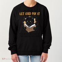 Cat Let God Fix It Because If I Fix It Im Going To Jail Women's Sweatshirt thumb 0