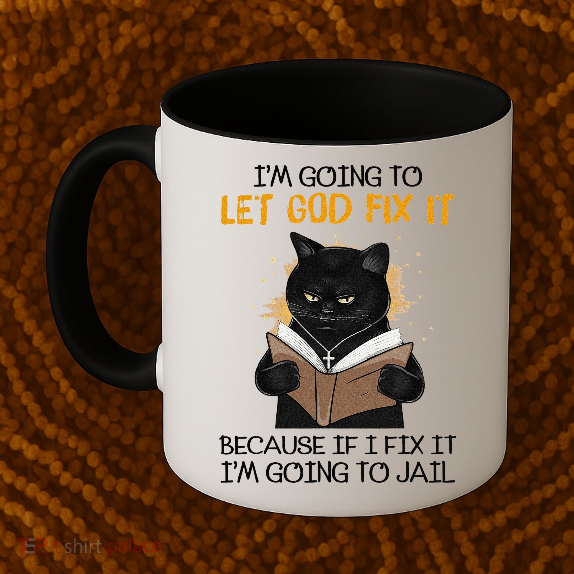 Cat Let God Fix It Because If I Fix It Im Going To Jail Coffee Mug