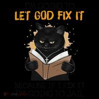 Cat Let God Fix It Because If I Fix It Im Going To Jail Coffee Mug thumb 5