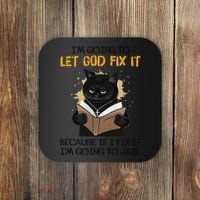 Cat Let God Fix It Because If I Fix It Im Going To Jail Coaster thumb 0